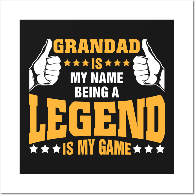 Grandad is my name BEING Legend is my game Wall Art by tadcoy